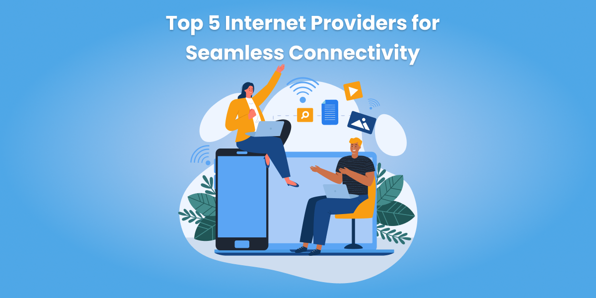 Top 5 Internet Providers for Seamless Connectivity