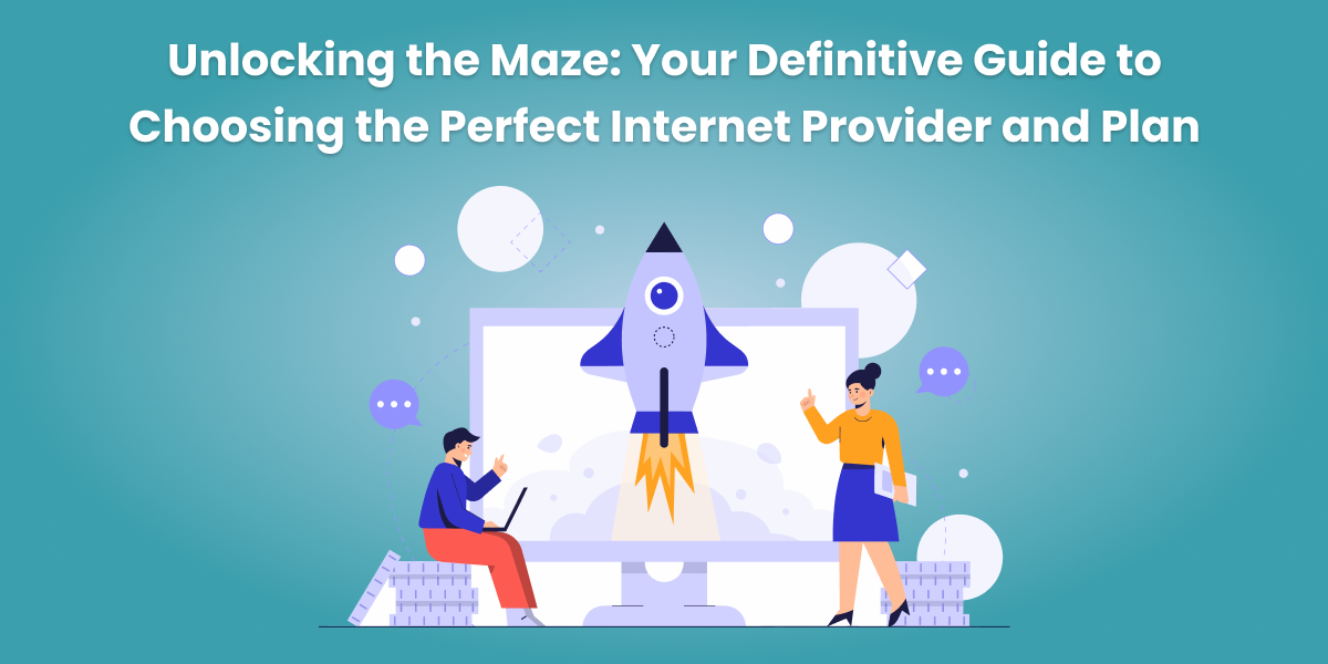 Unlocking the Maze: Your Definitive Guide to Choosing the Perfect Internet Provider and Plan #1