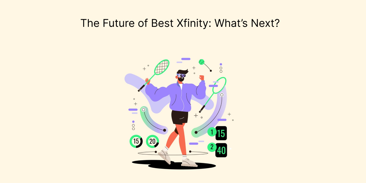The Future of Best Xfinity: What’s Next?