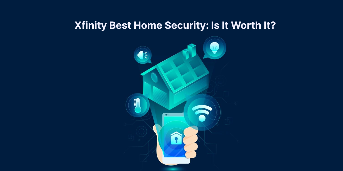 Xfinity Best Home Security: Is It Worth It? #01