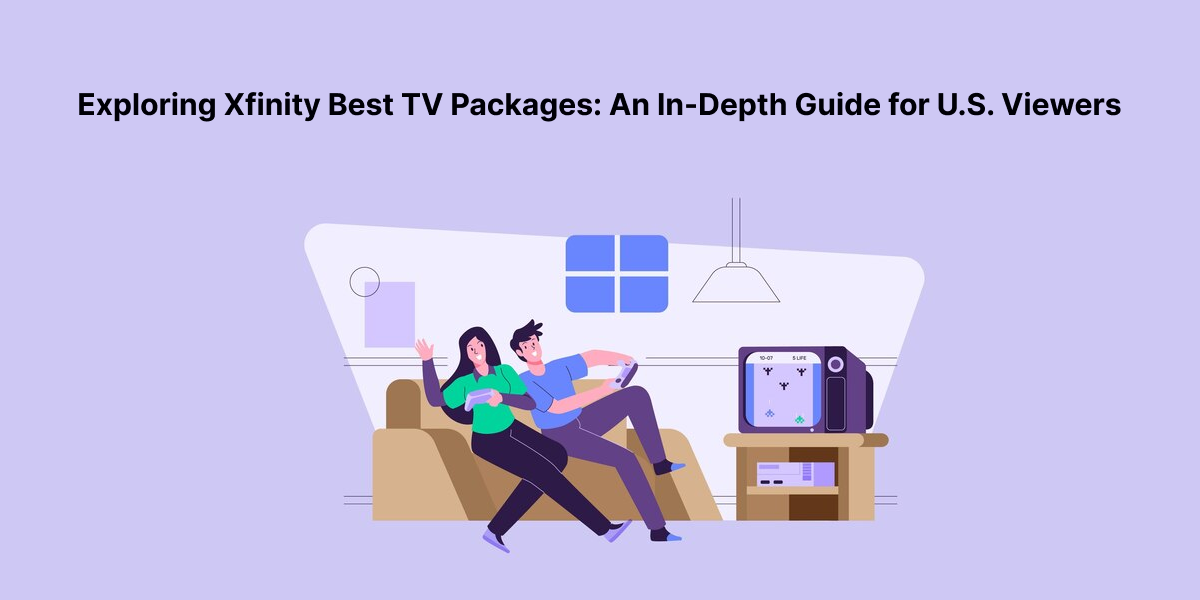 Exploring Xfinity Best TV Packages: An In-Depth Guide for U.S. Viewers #1